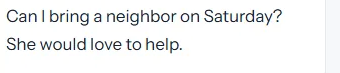 Emily Anderson: Can I bring a neighbor on Saturday? She would love to help.